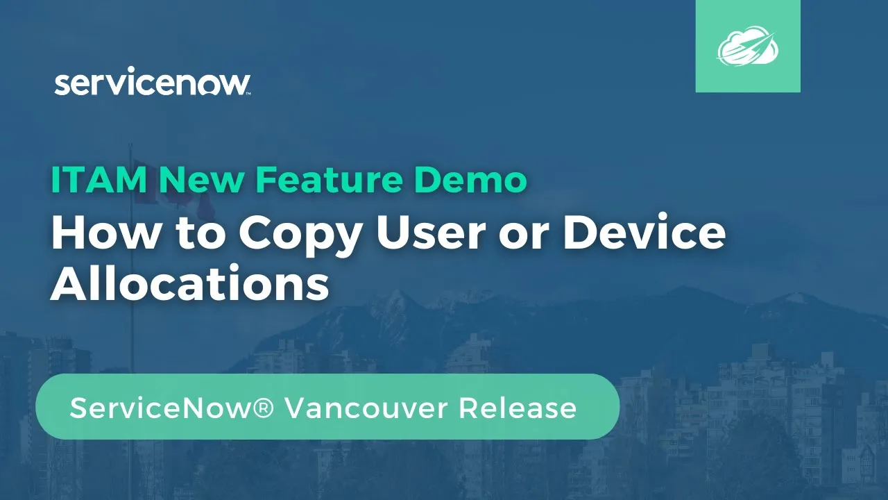 ServiceNow® Vancouver ITAM New Feature Demo | How to Copy User or Device Allocations