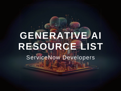 Generative AI Resources for ServiceNow Developers