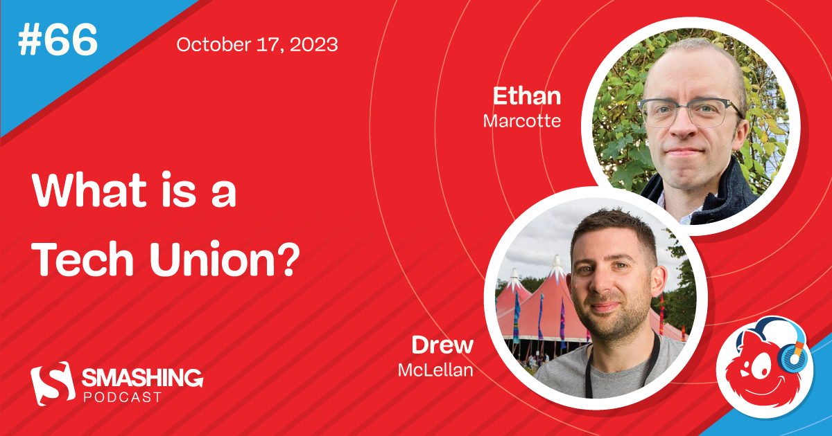 Smashing Podcast Episode 66 With Ethan Marcotte: What Is A Tech Union? — Smashing Magazine