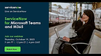ServiceNow for Microsoft Teams and M365 Integration
