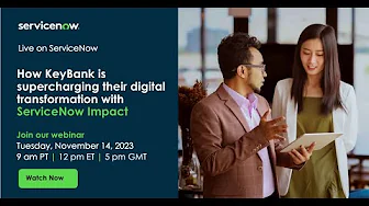 How KeyBank is supercharging their digital transformation with ServiceNow Impact