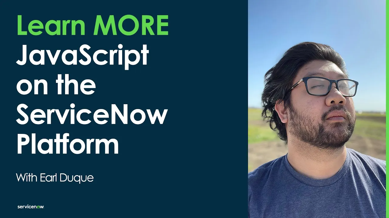 Learn MORE JavaScript on the ServiceNow Platform: Section 2 Introduction