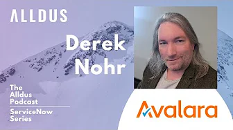 ServiceNow Series E136: Derek Nohr, Director of ServiceNow at Avalara