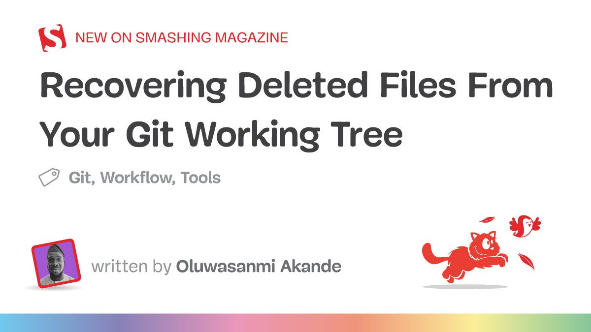 Recovering Deleted Files From Your Git Working Tree — Smashing Magazine