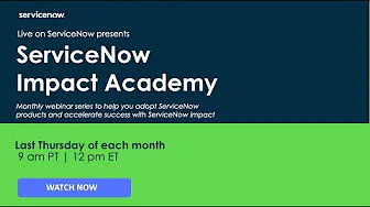 ServiceNow Impact Academy : Leverage Learning Credits to Accelerate Adoption of your SN Portfolio