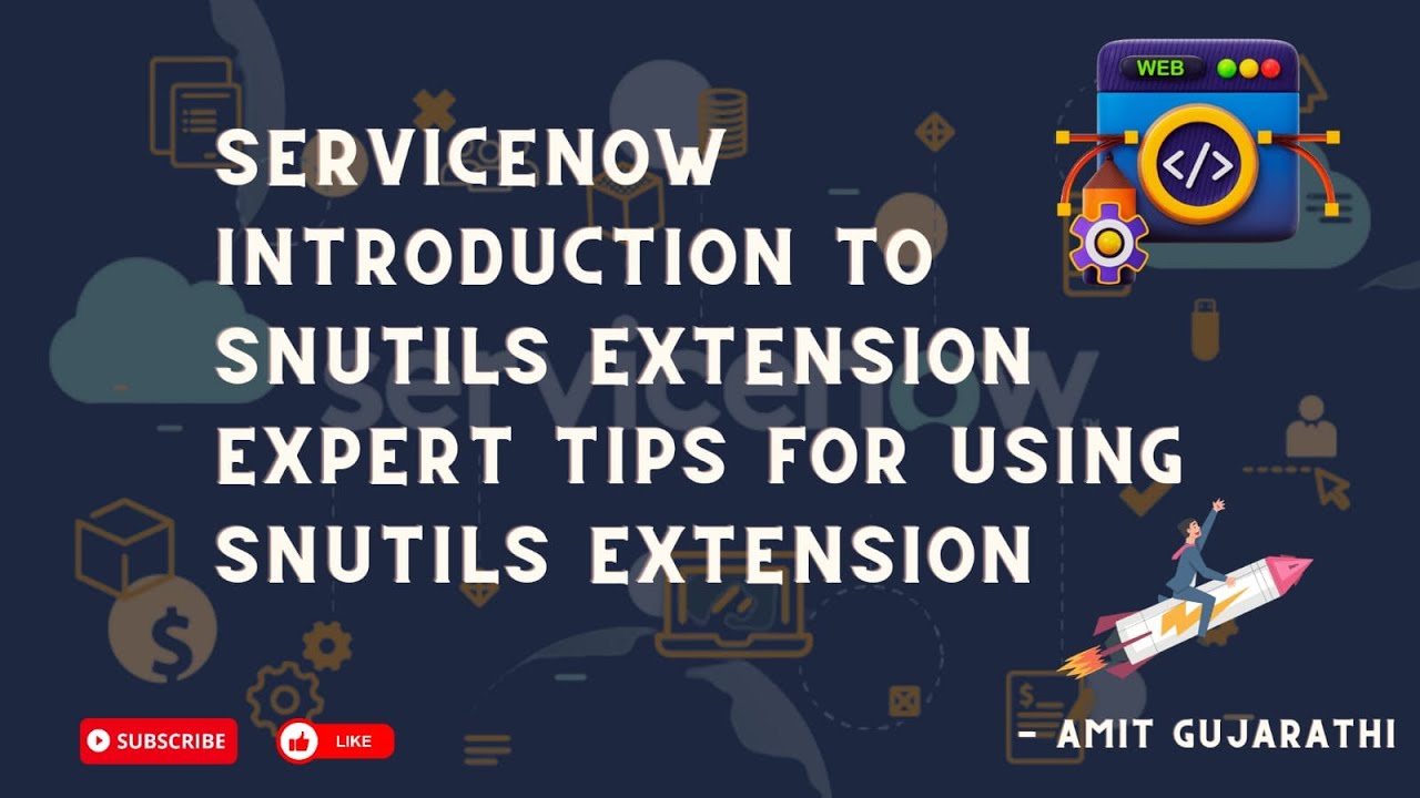 Elevate Your ServiceNow Skills SNUTILS extension: Top Expert Tips for SNUTILS Extension Users