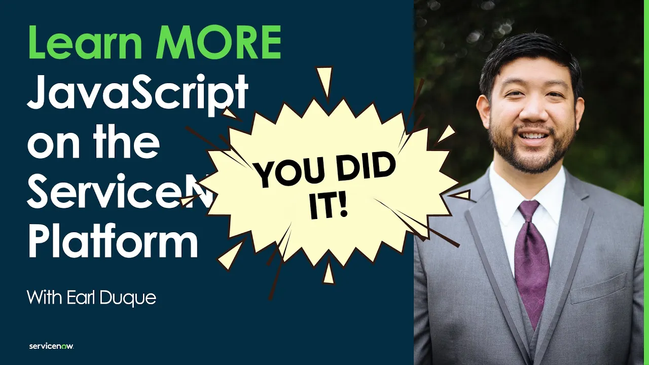 Learn MORE JavaScript on the ServiceNow Platform: Conclusion and looking forward