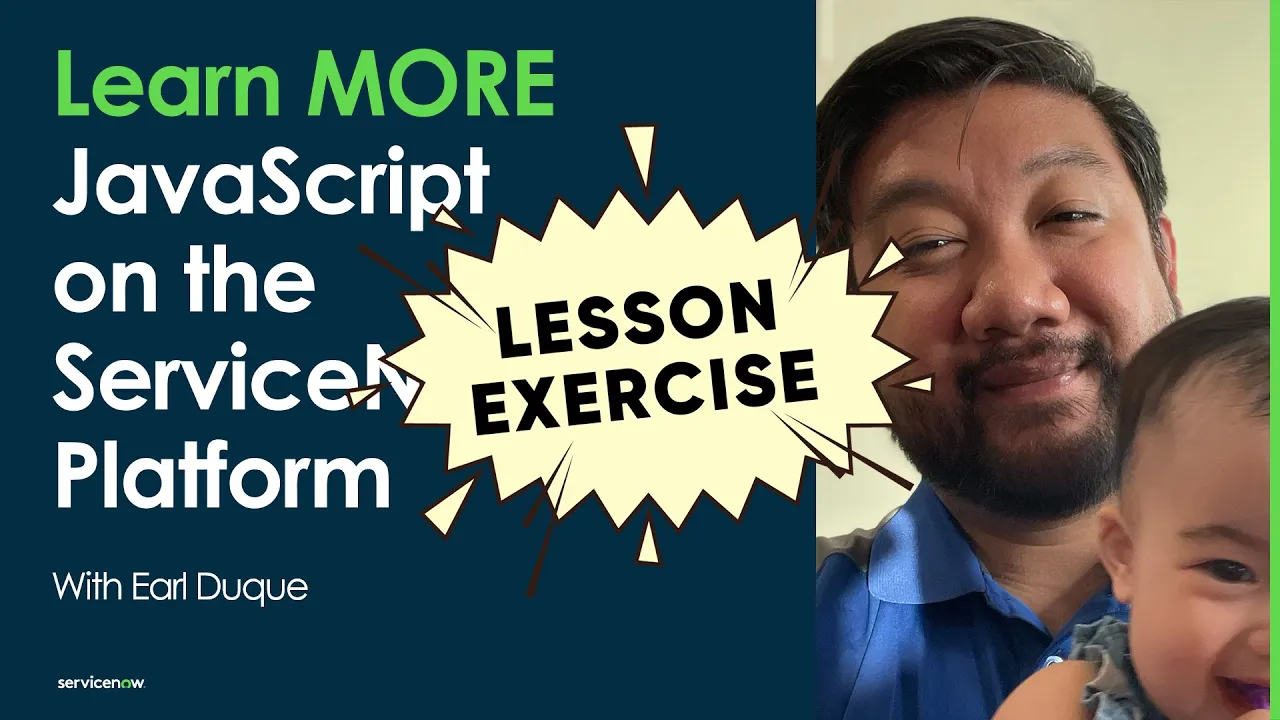 Learn MORE JavaScript on the ServiceNow Platform: Lesson 11 Exercise - GlideUser