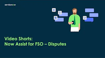 Video Shorts: Now Assist for FSO -  Disputes