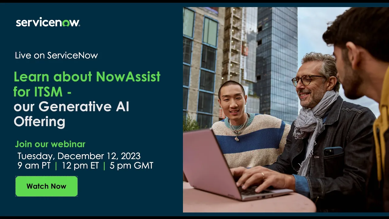 Learn about Now Assist for ITSM - our Generative AI Offering