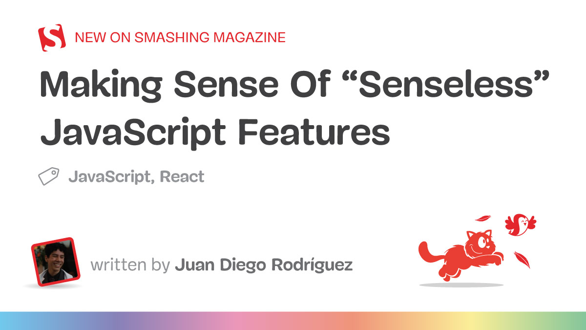 Making Sense Of “Senseless” JavaScript Features — Smashing Magazine