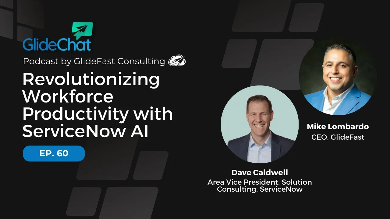GlideChat Ep 60: Revolutionizing Workforce Productivity with ServiceNow AI