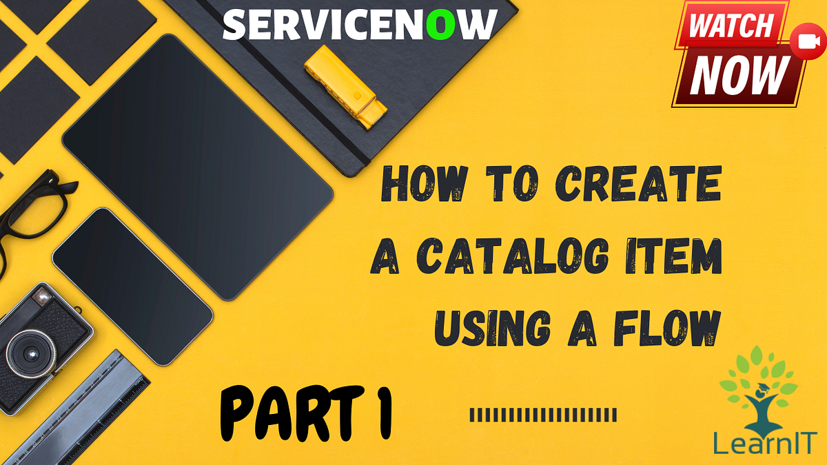 Part 1: Catalog Item with Flow | ServiceNow