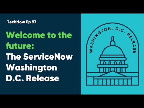 TechNow Ep 97 | Welcome To The Future: The ServiceNow Washington D.C. Release