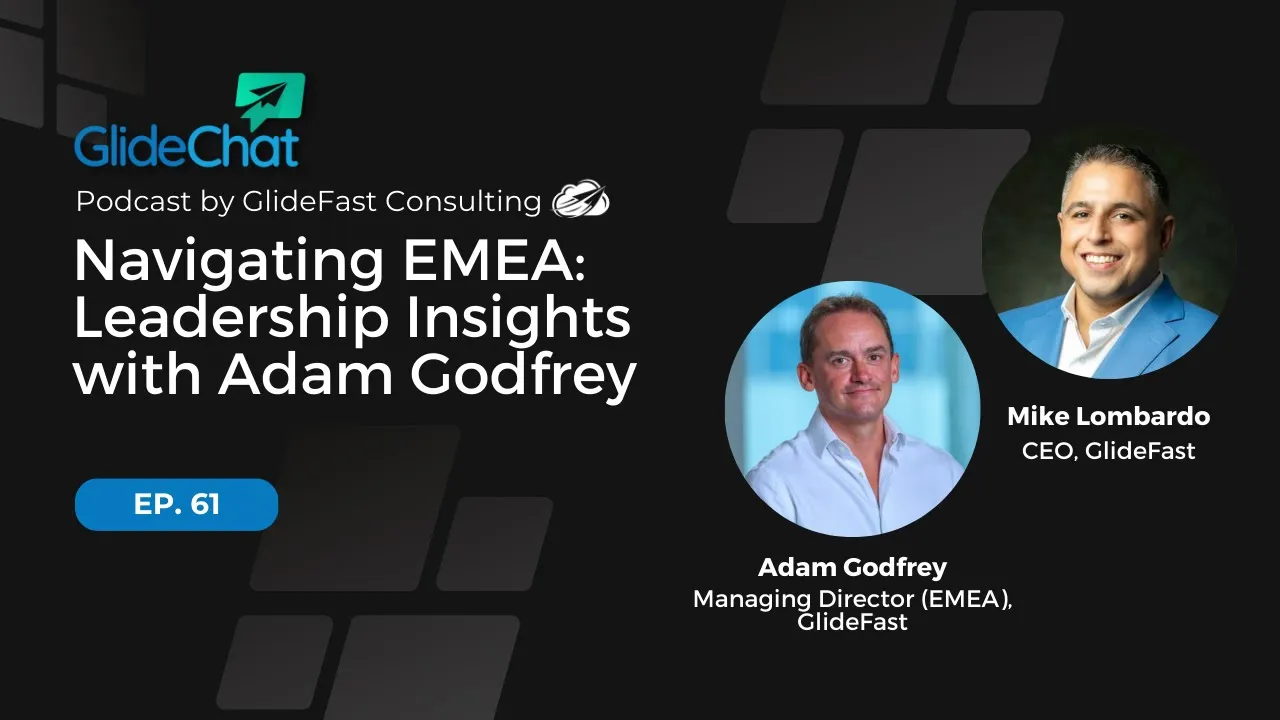 GlideChat Ep 61: Navigating EMEA: Leadership Insights with Adam Godfrey