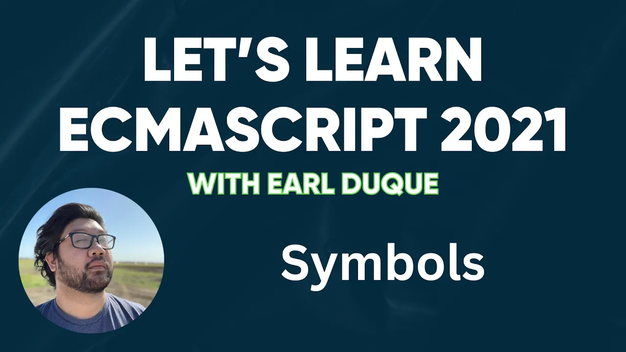 Symbols - Let's Learn ECMAScript 2021 with Earl Duque