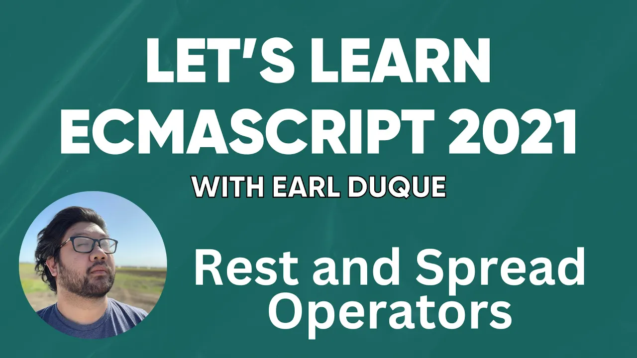 Rest and Spread Operators - Let's Learn ECMAScript 2021 with Earl Duque