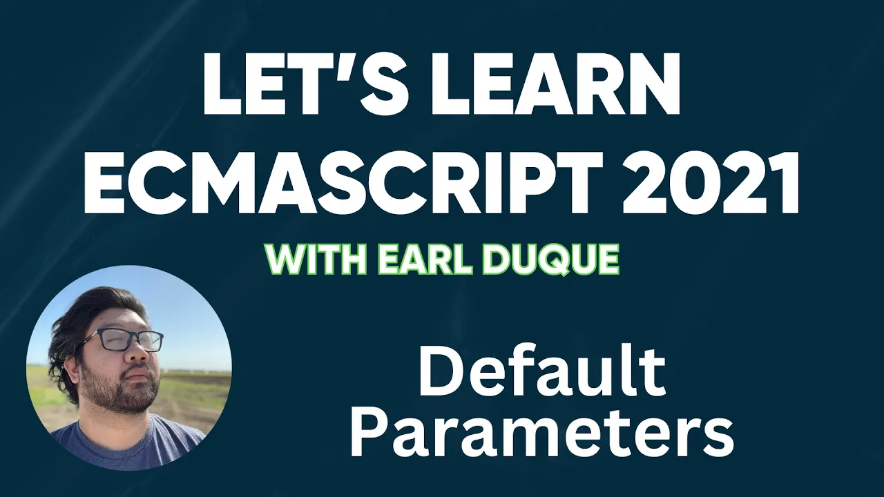 Default Parameters - Let's Learn ECMAScript 2021 with Earl Duque