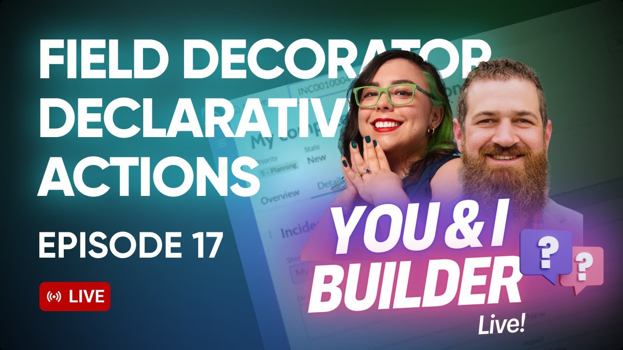 [E17] You & I Builder Live! Field Decorator Declarative Actions