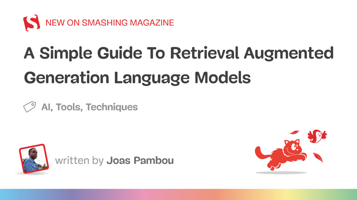 A Simple Guide To Retrieval Augmented Generation Language Models — Smashing Magazine