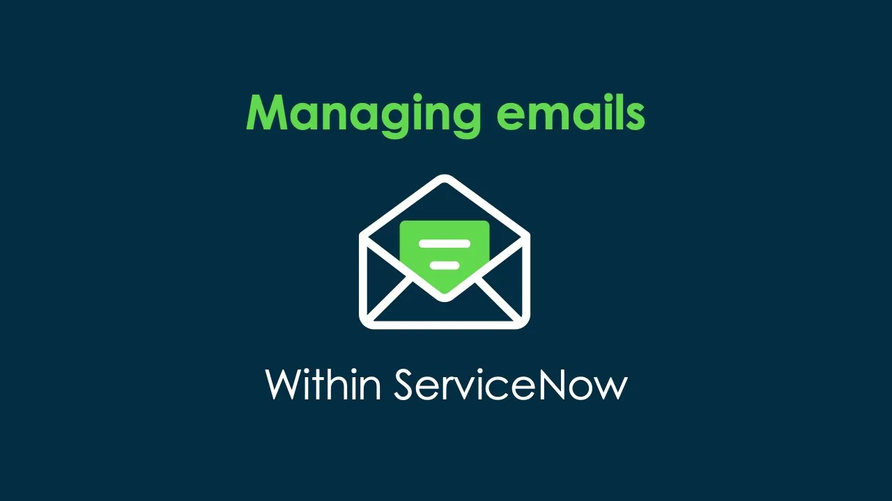 Managing Emails in ServiceNow