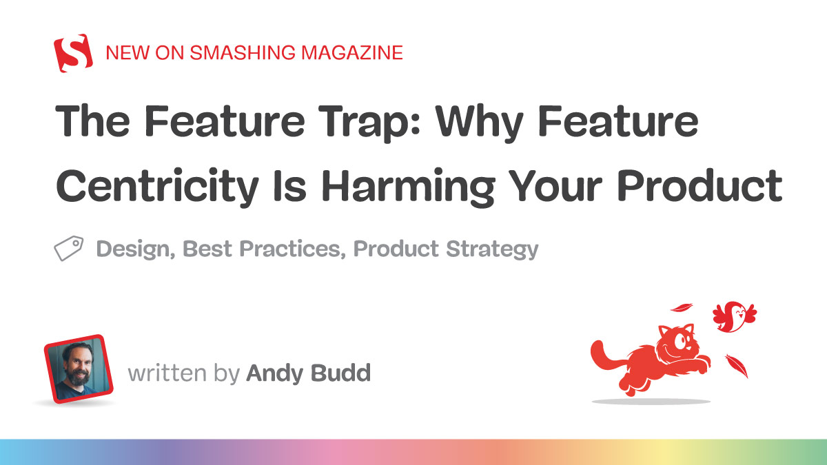 The Feature Trap: Why Feature Centricity Is Harming Your Product — Smashing Magazine