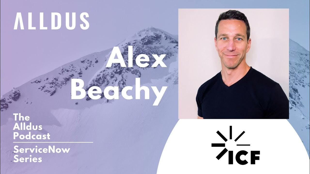 ServiceNow Series E144: Alex Beachy, Senior Director, ServiceNow Platform at ICF