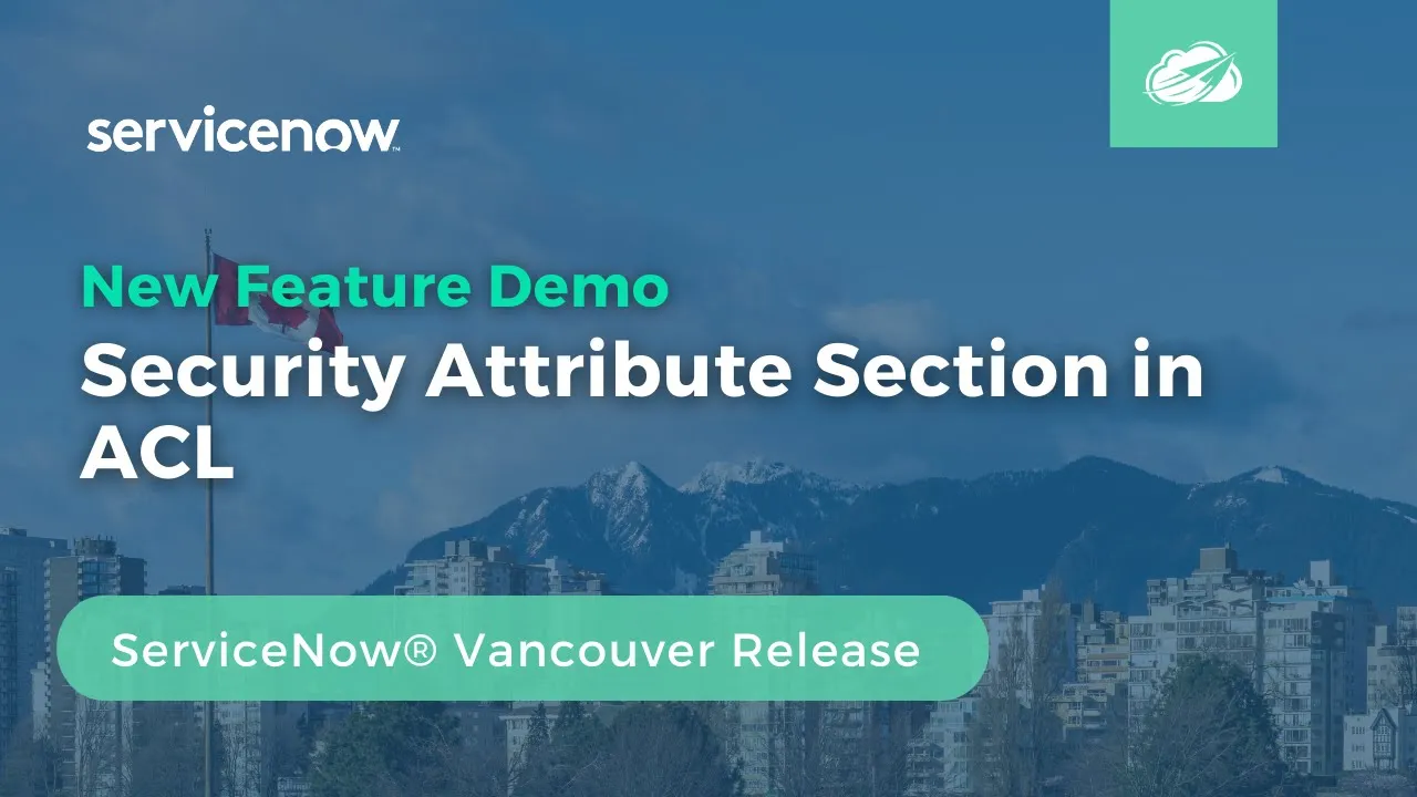 Security Attribute Section in ACL | ServiceNow® Vancouver New Feature Demo
