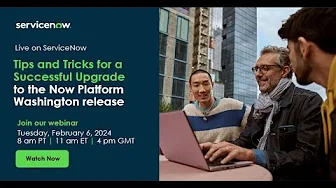 Tips and Tricks for a Successful Upgrade to the Now Platform Washington release