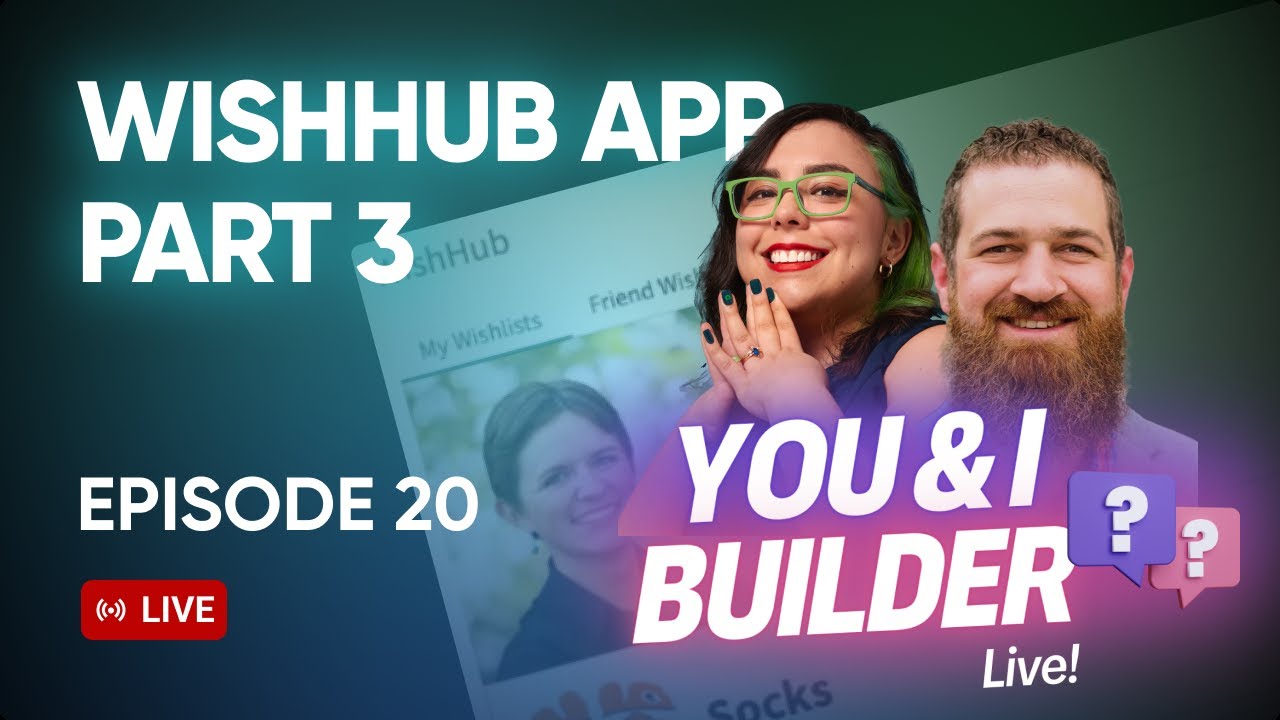 [E20] You & I Builder Live! WishHub (Part 3)