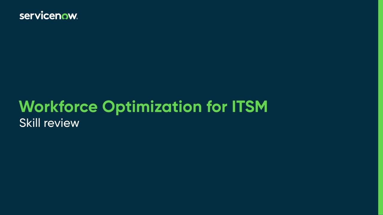 Workforce Optimization for ITSM | Skill review