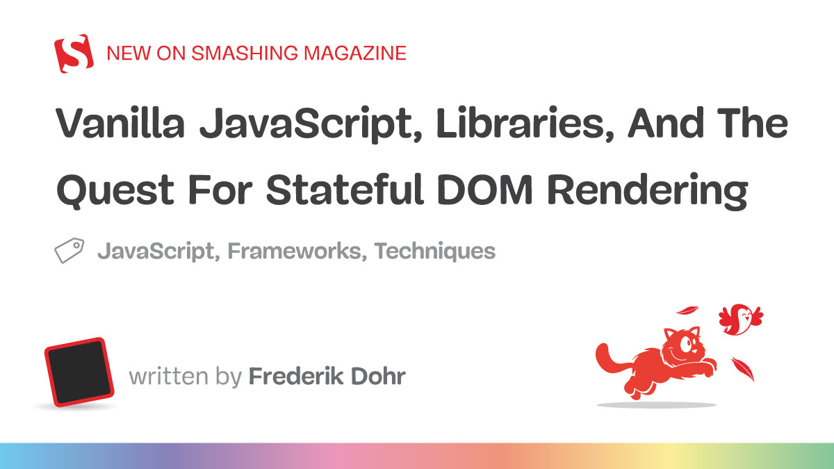 Vanilla JavaScript, Libraries, And The Quest For Stateful DOM Rendering — Smashing Magazine