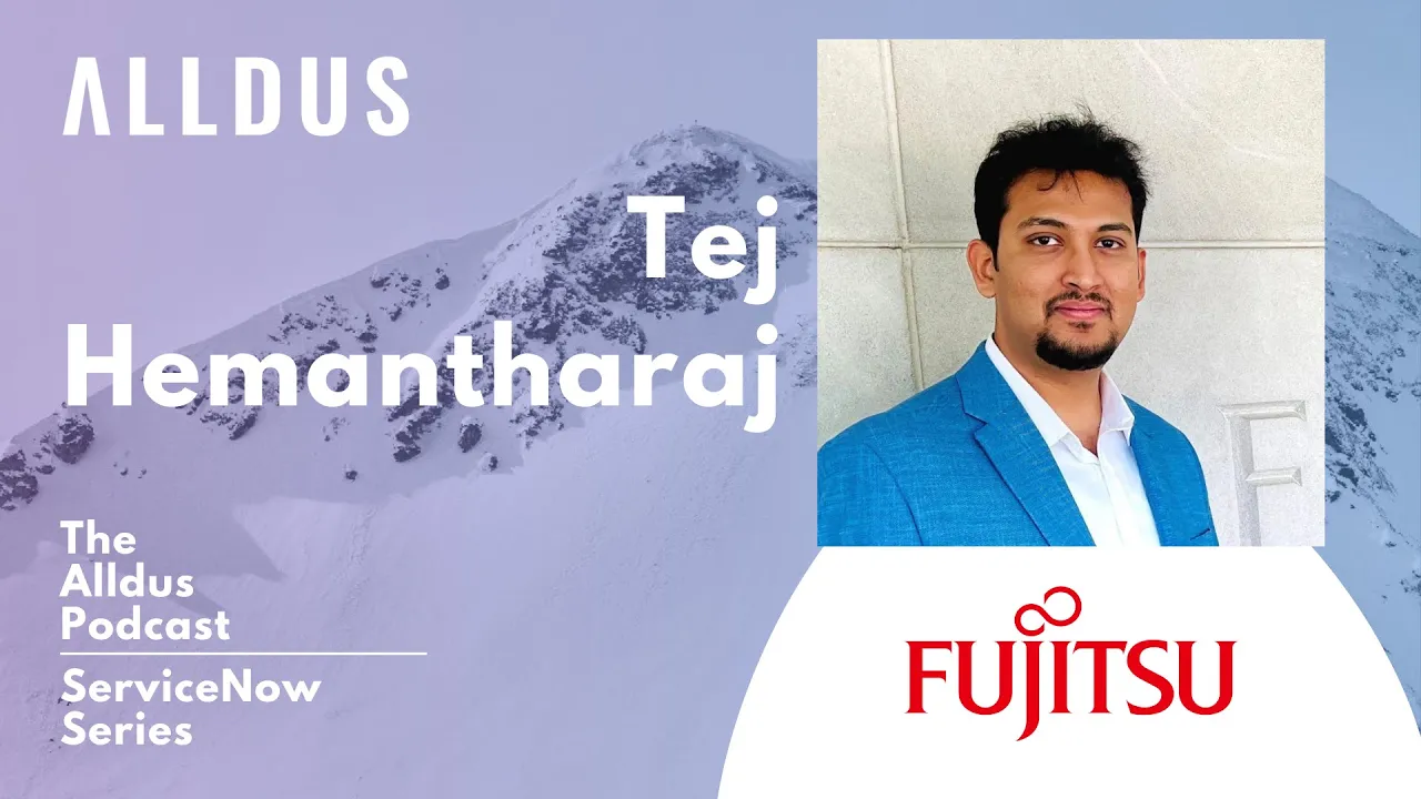 ServiceNow Series E147: Tej Hemantharaj, Director – Technical Lead at Fujitsu North America
