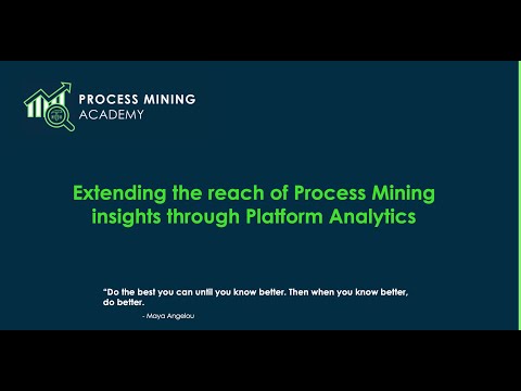 Process Mining Academy #24-Extending the reach of Process Mining insights through Platform Analytics