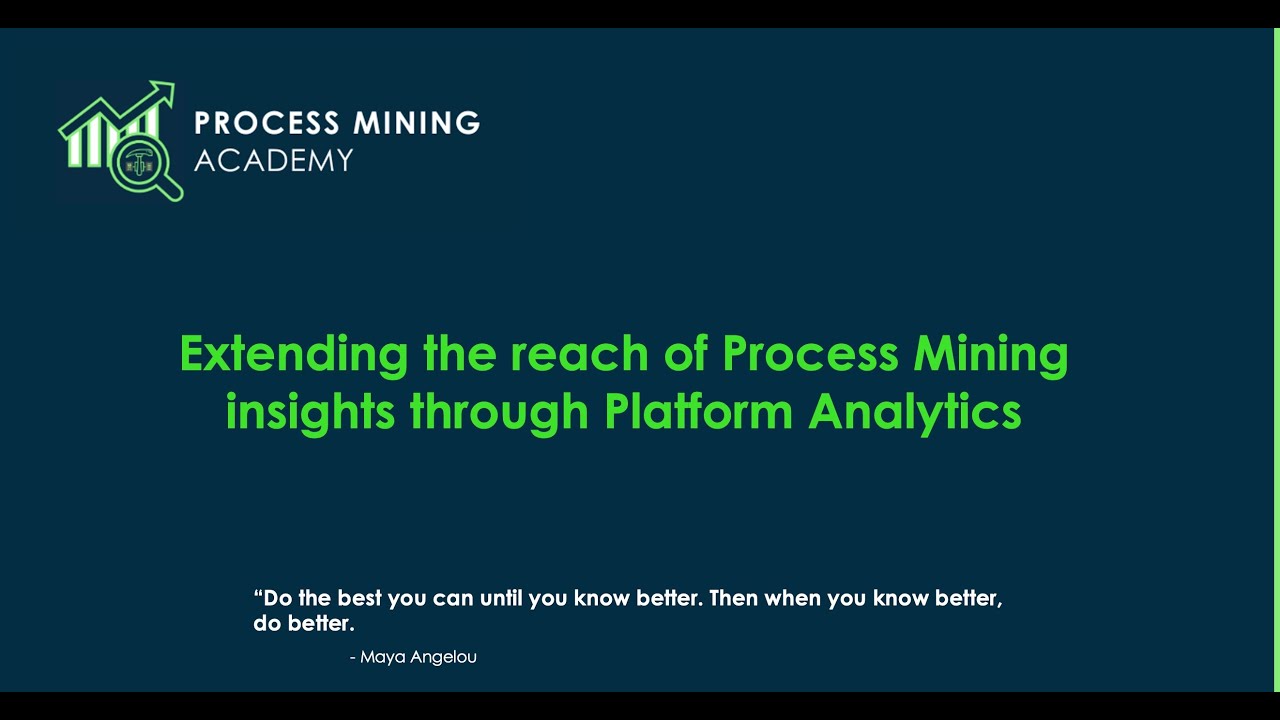 Process Mining Academy - Extending the reach of Process Mining insights through Platform Analytics