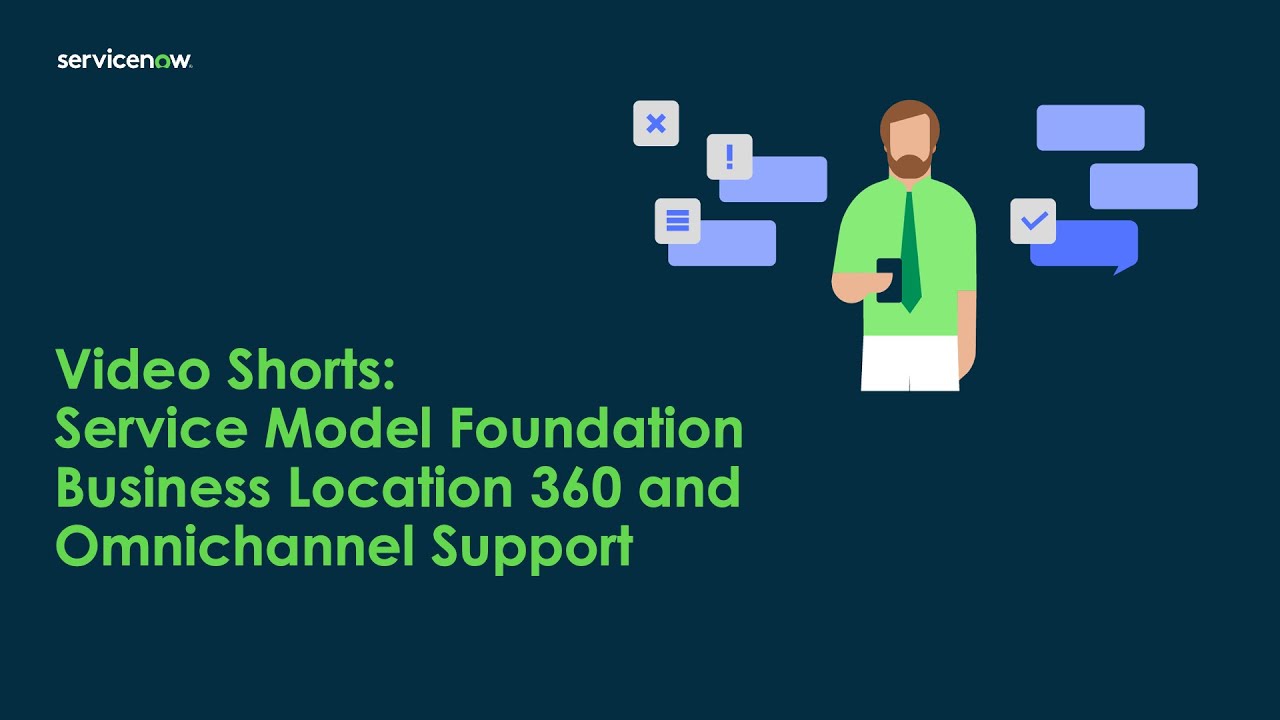 Video Shorts: Service Model Foundation Business Location 360 and Omnichannel Support