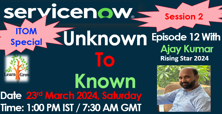 ServiceNow - Unknown To Known - Ep13 With Ajay Kumar - ITOM Special: Session 2