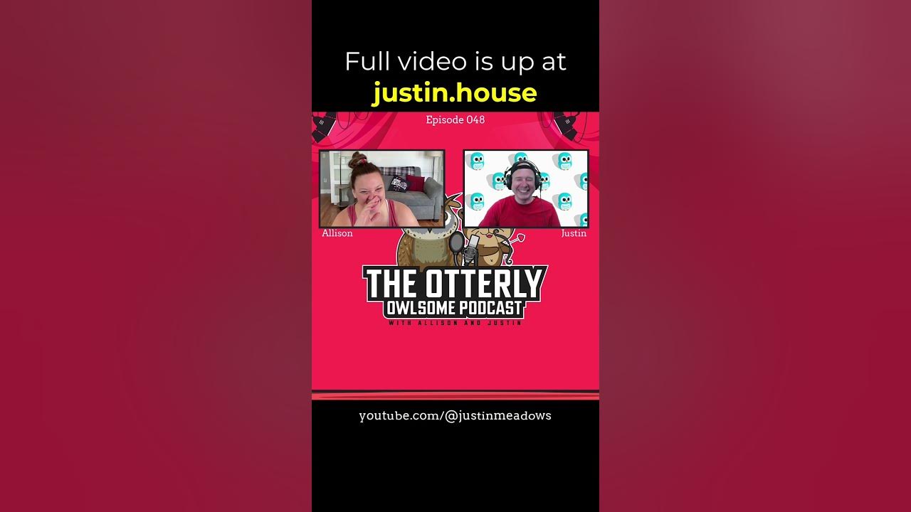 The Otterly Owlsome Podcast with Allison and Justin - #048