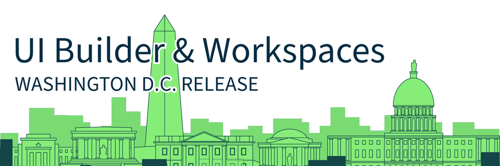 What's new in Washington D.C. for UI Builder & Workspaces?
