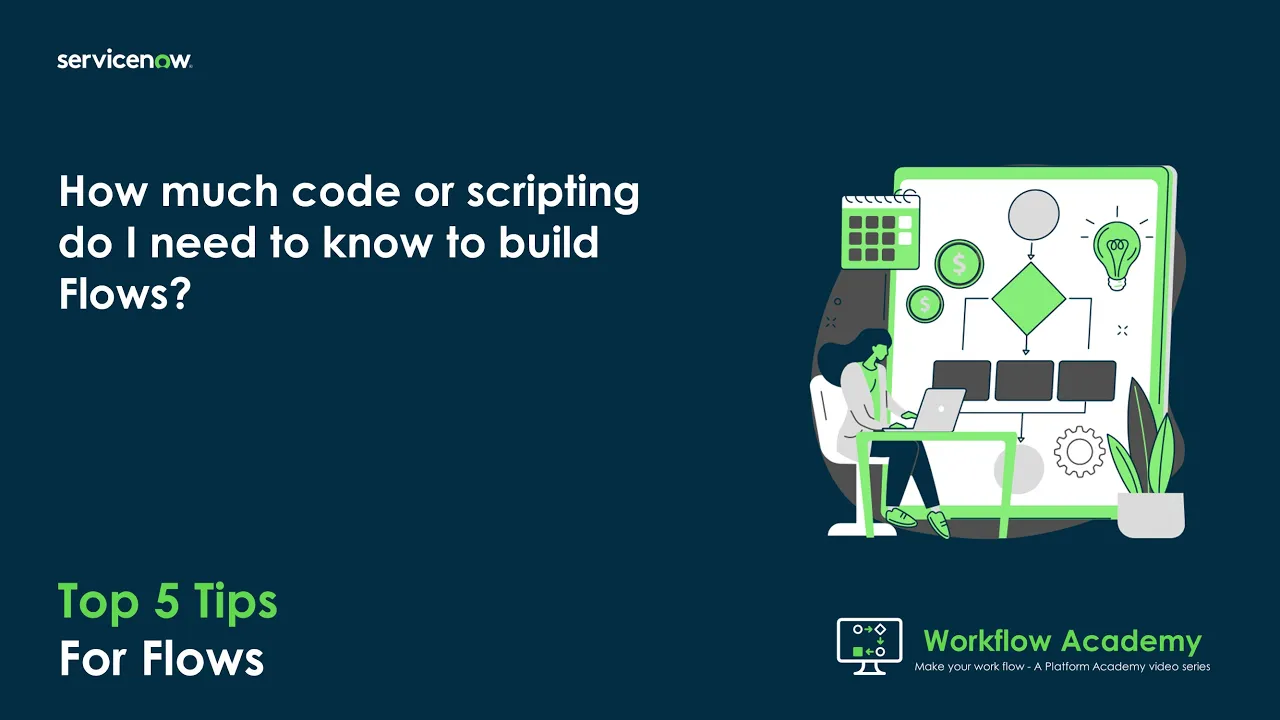 How much code or scripting do I need to know to build Flows? - Top 5 Tips