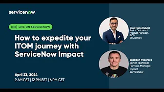 ITOM Visibility & Cloud Accelerate Academy: How to expedite your ITOM journey with ServiceNow Impact