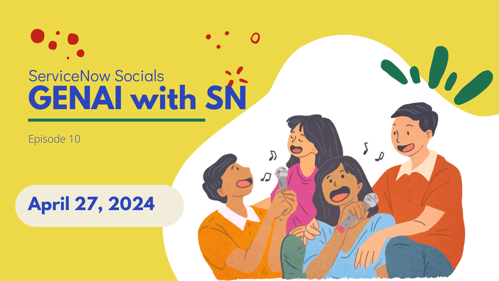 ServiceNow Socials Episode 10 Recap : GEN AI with SN