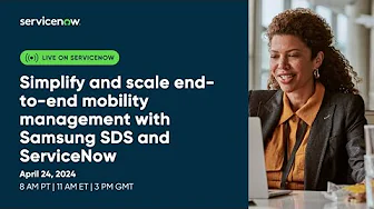 Simplify and scale end to end mobility management with Samsung SDS and ServiceNow