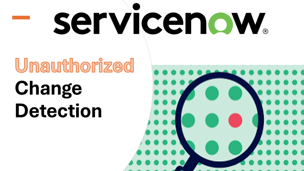 VIDEO: ServiceNow Unauthorized Change Detection