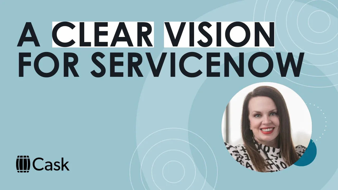 Navigating ServiceNow with a clear vision