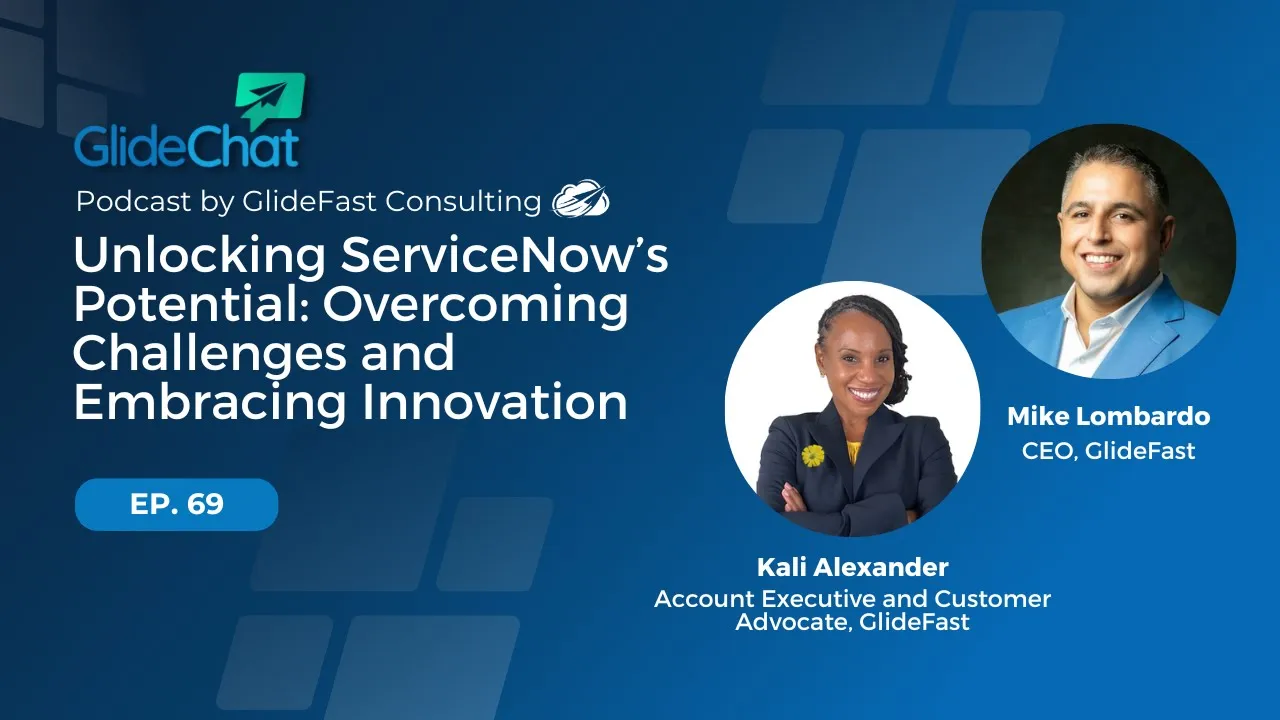 GlideChat Ep. 69: Unlocking ServiceNow’s Potential: Overcoming Challenges and Embracing Innovation