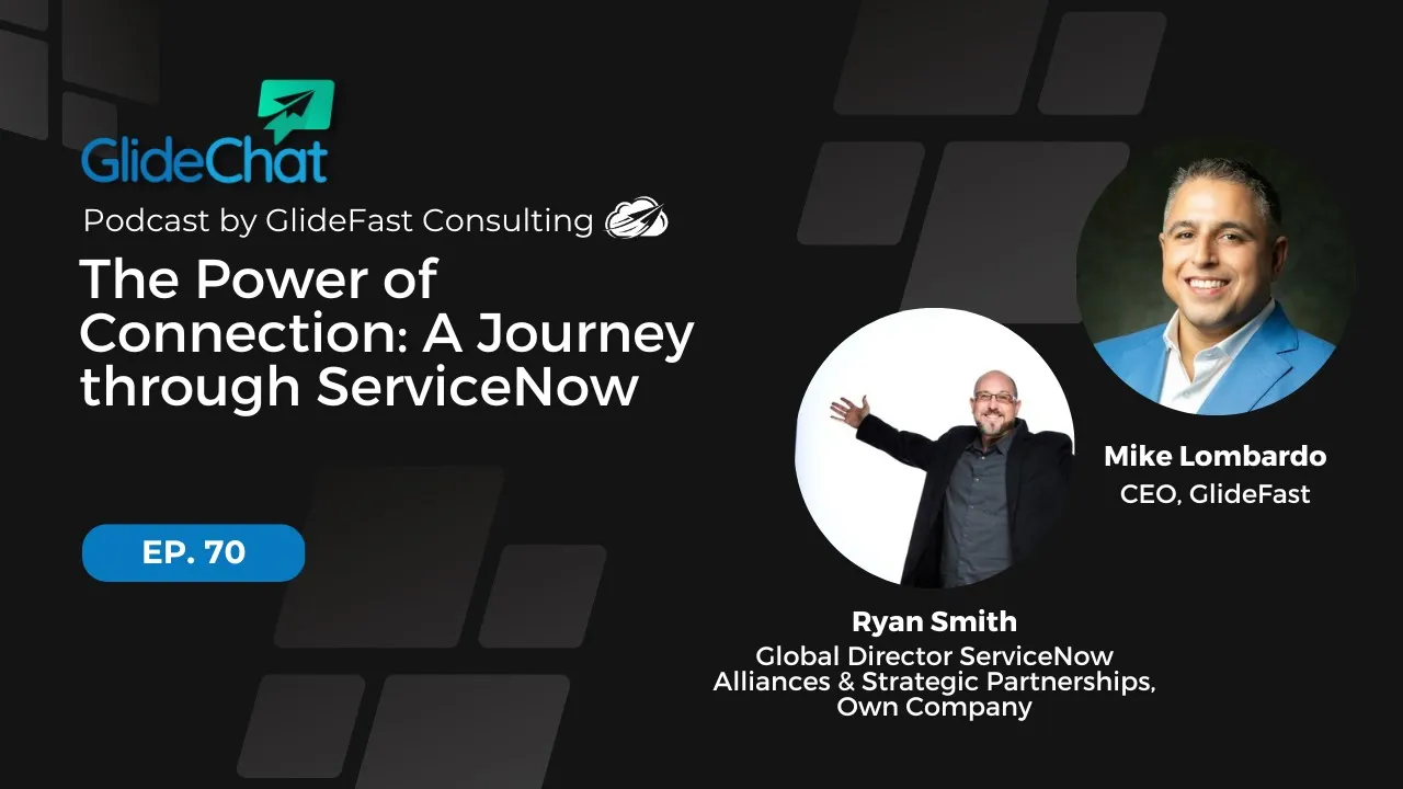 GlideChat Ep. 70: The Power of Connection: A Journey through ServiceNow