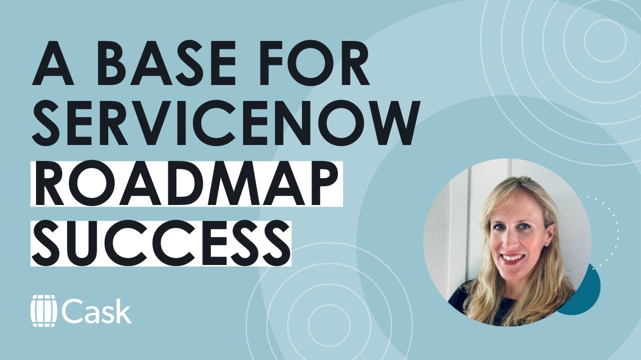 Laying a foundation for ServiceNow roadmap success