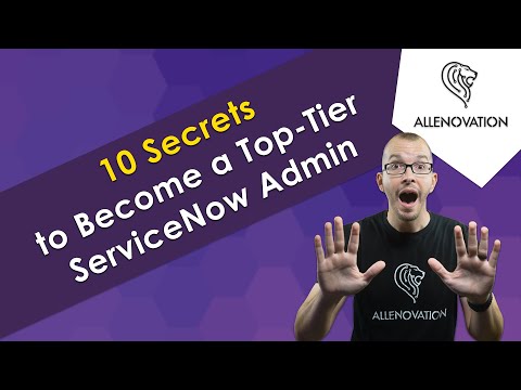 Beyond CSA: 10 Secrets to Become a Top-Tier ServiceNow Admin