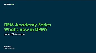 DPM Academy Session 5: Whats new in DPM June 2024